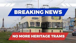 Breaking News Blackpool Heritage Trams Suspended until further notice?