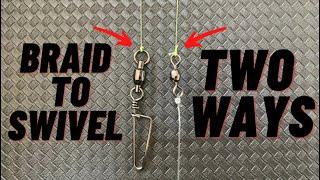 How To Tie Braid To a Swivel - Two Different Ways