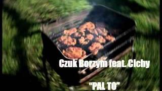 Czuk Borzym - Pal to feat. Cichy