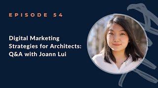 Digital Marketing Strategies for Architects | Q&A with Joann Lui