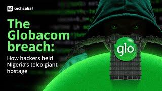 The Globacom breach: How hackers held Nigeria’s telco giant hostage