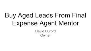 Aged Final Expense Leads - Buy From Final Expense Agent Mentor!