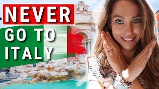 NEVER GO TO ITALY: 11 Reasons Why You Should NEVER Go to Italy