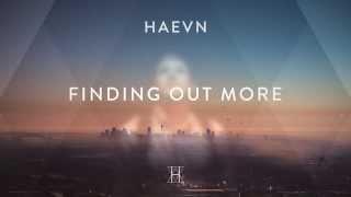 HAEVN - Finding Out More