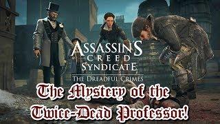 "Assassin's Creed: Syndicate" Walkthrough, Dreadful Crimes: The Mystery of the Twice-Dead Professor!