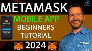 METAMASK MOBILE APP - BEGINNERS TUTORIAL - 2024 - HOW TO USE METAMASK MOBILE APP - CRYPTO WALLET