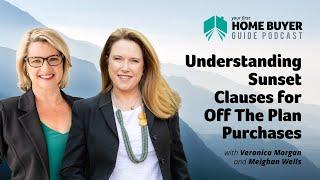 Understanding Sunset Clauses for Off the Plan Purchases