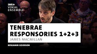 MacMillan · Tenebrae Responsories 1, 2 und 3 · SWR Vokalensemble · Goodson · Klassik | SWR Kultur