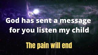 ️God has sent a message for you the pain will end  | Universe message | Message from the universe