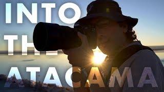 INTO THE ATACAMA DESERT WITH A NATIONAL GEOGRAPHIC PHOTOGRAPHER - Babak Tafreshi