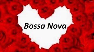 Bossa Nova (Samba-Jazz) - Romantic Mix