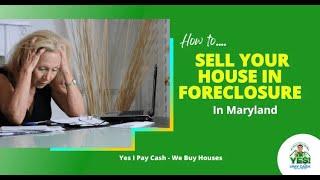 Sell Your Maryland House Fast in Foreclosure | Yes I Pay Cash - We Buy Houses in Foreclosure