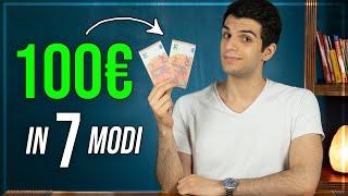 7 Metodi REALI per Guadagnare 100€ in modo Semplice 