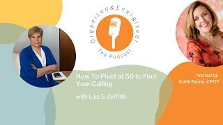 How To Pivot at 50 to Find Your Calling with Lisa Griffith