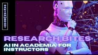 Research Bites: AI in Academia For Instructors