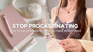 how to be productive after school when tired