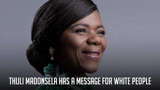 Thuli Madonsela has a message for White People