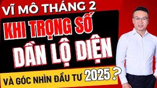 VĨ MÔ THÁNG 2 KHI TRỌNG SỐ DẦN LỘ DIỆN VÀ GÓC NHÌN ĐẦU TƯ 2025 ?? | ĐẦU TƯ CHỨNG KHOÁN