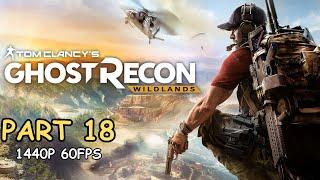 GHOST RECON WILDLANDS 100% Walkthrough Gameplay Part 18 - No Commentary (PC - 1440p 60FPS)