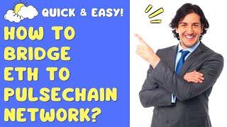 How to Bridge ETH to the Pulsechain Network? Quick & Easy!