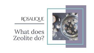 What does Zeolite do? | Rosalique