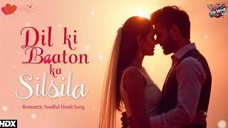 Dil Ki Baaton Ka Silsila - दिल की बातों का सिलसिला | Hits Melody
