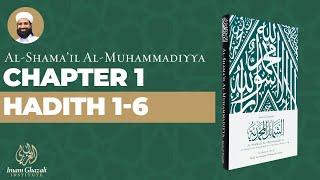 Al-Shama'il al-Muhammadiyya - Chapter 1, Hadith 1-6