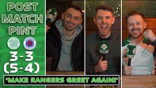 CELTIC 3-3 RANGERS (5-4 PENS) | 'MAKE RANGERS GREET AGAIN!' POST MATCH PINT