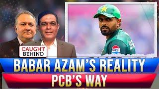 Babar Azam’s Reality | PCB’s Way | Caught Behind