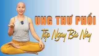 Bài tập Thở "CHỮA LÀNH" Cho Người Bị Ung Thư Phổi | Yoga cho người bị ung thư