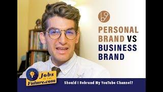 Personal Brand Vs Business Brand | Should I Rebrand My YouTube Channel?