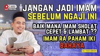 JANGAN JADI IMAM SEBELUM NGAJI BAB INI PENTING BANGET WAJIB TAHU ! KH TOHA ABRORI