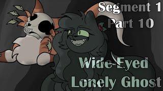 (CW) Wide-Eyed Lonely Ghost || Seg 1 Part 10