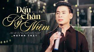 Dấu Chân Kỷ Niệm - Huỳnh Thật | BOLERO & THẬT