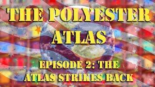 The Polyester Atlas - Episode 2