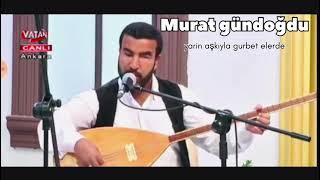 Murat Gündoğdu - Yar'in Aşkı'ile Gurbet Ellerde  (Bozlak)