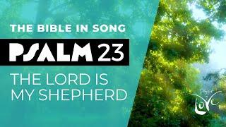 Psalm 23 - The Lord is My Shepherd || Bible in Song || Project of Love