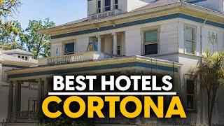 Best Hotels In Cortona, Italy - Top 5 Picks For Any Budget