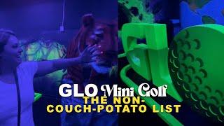 GLO MINI GOLF | SAN BERNARDINO, CA | THE NON-COUCH-POTATO LIST - EPISODE 025