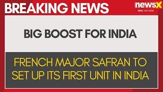 Breaking News | Defence Giant Safran to Set Up Its First Electronics Unit in India | NewsX