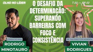 O Desafio da Determinação Superando Barreiras - Rodrigo Minotauro e Vivian Rodrigues Podcast T2 Ep.2