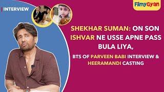 Heeramandi Interview: Shekhar Suman's Emotional Interview About Son, Casting In Heeramandi, Devdas