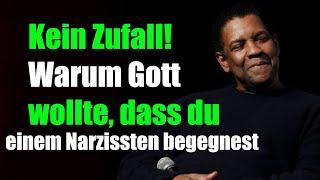 Gott hat dich aus einem bestimmten Grund in das Leben des Narzissten aufgenommen - Denzel Washington