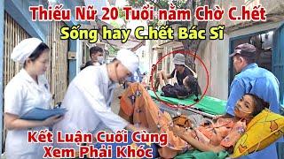 Kết luận cuối Bác Sĩ Thiếu nữ 20 tuổi Cha bỏ nằm "Chờ C.hết" trong nhà trọ trao Số Tiền Lớn RƠI LỆ