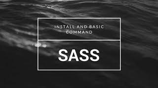 SASS: Install and Basic Command (Convert SASS into CSS)