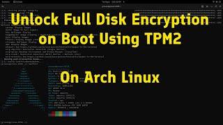 Unlocking Arch Linux Full Disk Encryption Using TPM2 - NO MORE PASSWORDS!