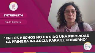 "En los hechos no ha sido una prioridad la primera infancia para el gobierno" | Paula Baleato