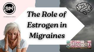 The Role of Estrogen in Migraines: Understanding the Link & Treatment Options