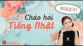 CHÀO HỎI BẰNG TIẾNG NHẬT