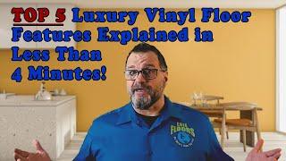 5 Top Luxury Vinyl Flooring Features (LVT) Explained in Under 4 Minutes!